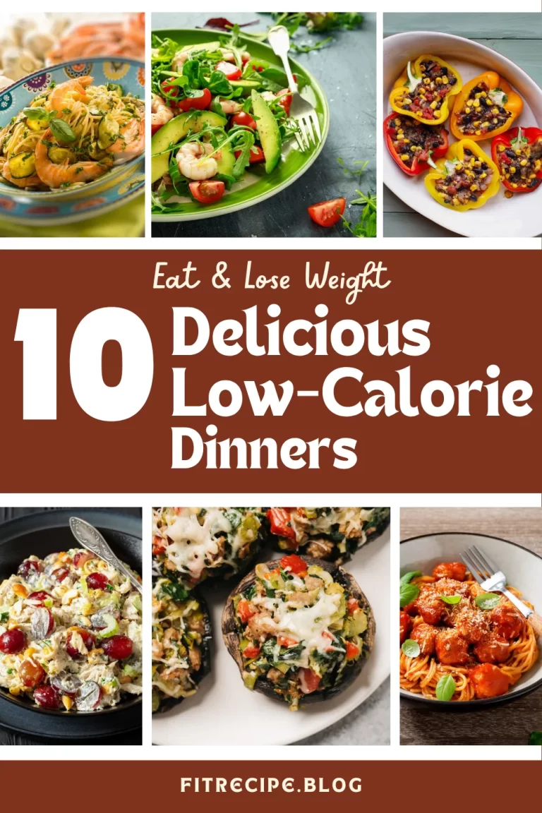 Eat & Lose Weight: 10 Delicious Low-Calorie Dinners